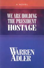 We Are Holding the President Hostage