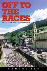Off to the Races : 25 Years of Cycling Journalism