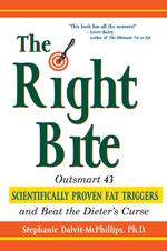 The Right Bite : Outsmart 43 Scientifically Proven Fat Triggers and Beat the Dieter's Curse