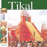 Tikal : The Center of the Maya World (Wonders of the World)