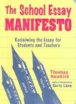 The School Essay Manifesto : Reclaiming the Essay for Students and Teachers （1ST）
