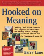 Hooked on Meaning : Writing Craft Video Lessons That Improve Achievement on Writing Tests through Authentic Instruction for Students Grades 3-8 （COM/DVD/VH）