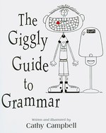 The Giggly Guide to Grammar: Serious Grammar with a Sense of Humor
