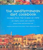 The Mediterranean Diet Cookbook : Recipes from the Island of Crete for Vitality, Health, and Longevity
