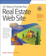 101 Ways to Promote Your Real Estate Web Site : Filled with Proven Internet Marketing Tips, Tools, and Techniques to Draw Real Estate Buyers and Selle