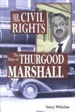 Mr. Civil Rights : The Story of Thurgood Marshall (Notable Americans) （2ND）