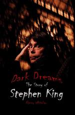 Dark Dreams : The Story of Stephen King (World Writers)