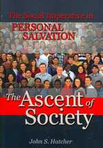 The Ascent of Society : The Social Imperative in Personal Salvation