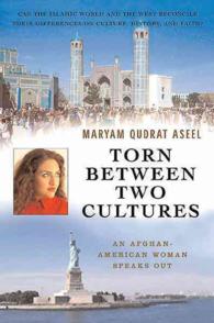Torn between Two Cultures : An Afghan-American Woman Speaks Out (Capital Currents Book) （1ST）