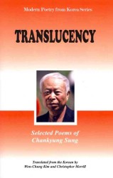Translucency : Selected Poems of Chankyung Sung (Modern Poetry from Korea)