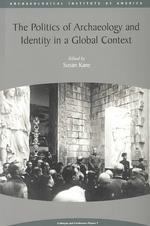 The Politics of Archaeology and Identity in a Global Context (Aia Colloquia and Conference Papers)