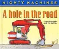 A Hole in the Road (Mighty Machines Series) （ILL）