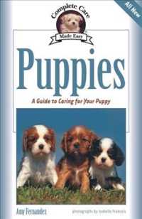 Puppies : A Complete Guide to Caring for Your Puppy (Complete Care Made Easy) （1ST）