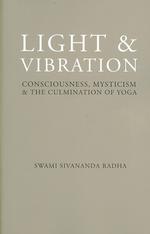 Light and Vibration : Consciousness Mysticism & the Culmination of Yoga -- Paperback / softback