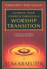 Guiding Your Church through a Worship Transition : A Practical Handbook for Worship Renewal