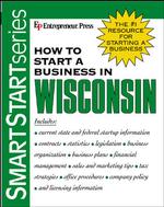 How to Start a Business in Wisconsin (Smartstart Series)