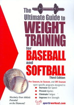 The Ultimate Guide to Weight Training for Baseball & Softball (The Ultimate Guide to Weight Training for Sports, 3) （2 Revised）