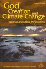 God, Creation and Climate Change : Spirtual and Ethical Perspectives (Lwf Studies)