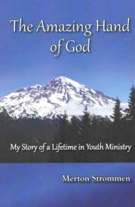 The Amazing Hand of God : My Story of a Lifetime in Youth Ministry