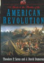A Guide to the Battles of the American Revolution