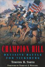 Champion Hill : Decisive Battle for Vicksburg