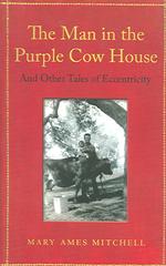 The Man in the Purple Cow House and Other Tales of Eccentricity （1ST）