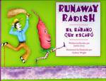 Runaway Radish / El Rabano Que Escapo （Bilingual）