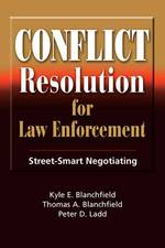Conflict Resolution for Law Enforcement : Street-smart Negotiating