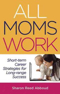 All Moms Work : Short-Term Career Strategies for Long-Range Success (Capital Ideas)