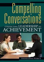 Compelling Conversations : Connecting Leadership to Student Achievement