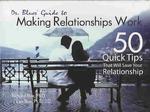 Dr. Blues' Guide to Making Relationships Work : 50 Quick Tips That Will Save Your Relationship