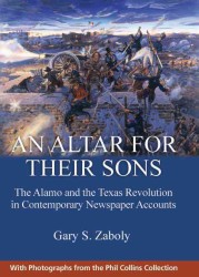 An Altar for Their Sons : The Alamo and the Texas Revolution in Contemporary Newspaper Accounts