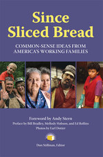Since Sliced Bread : Common-Sense Ideas from America's Working Families