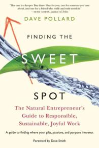 Finding the Sweet Spot : The Natural Entrepreneur's Guide to Responsible, Sustainable, Joyful Work