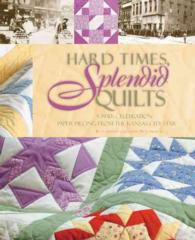 Hard Times, Splendid Quilts : A 1930s Celebration: Paper Piecing from the Kansas City Star