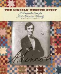 The Lincoln Museum Quilt : A Reproduction for Abe's Frontier Family