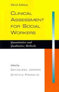 Clinical Assessment for Social Workers : Quantitative and Qualitative Methods （3TH）