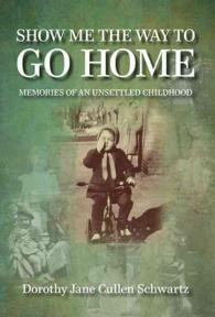 Show Me the Way to Go Home : Memories of an Unsettled Childhood