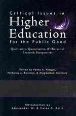 Critical Issues in Higher Education for the Public Good : Qualitative, Quantitative, & Historical Research Perspectives