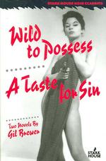 Wild to Possess / A Taste for Sin (Stark House Noir Classics")