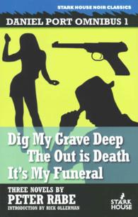 Dig My Grave Deep / the Out Is Death / It's My Funeral (Daniel Port Omibus)