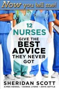 Now You Tell Me! : 12 Nurses Give the Best Advice They Never Got (Now You Tell Me!)