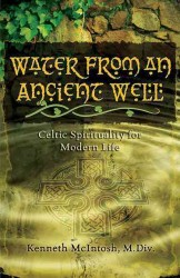 Water from an Ancient Well : Celtic Spirituality for Modern Life -- Paperback / softback