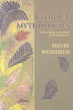 Without Mythologies: New & Selected Poems and Translations