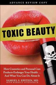 Toxic Beauty : How Cosmetics and Personal-Care Products Endanger Your Health... and What You Can Do about It