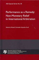 Performance as a Remedy: : Non-Monetary Relief in International Arbitration (Asa Special Series)
