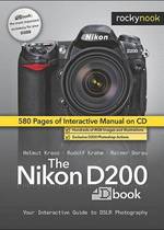 The Nikon D200 Dbook : Your Interactive Guide to DSLR Photography