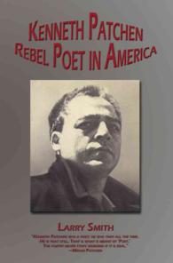 Kenneth Patchen: Rebel Poet in America (Working Lives") （2ND）