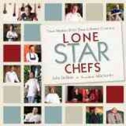 Lone Star Chefs : Texas Masters Share Their Culinary Creations