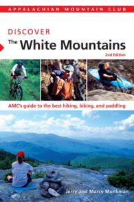 Discover the White Mountains : MCc's Guide to the Best Hiking, Biking, and Paddling (Amc Discover) （2ND）